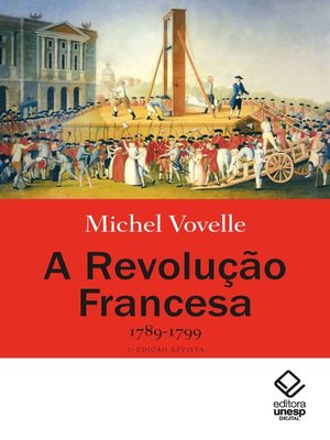 cover image of A Revolução Francesa, 1789-1799